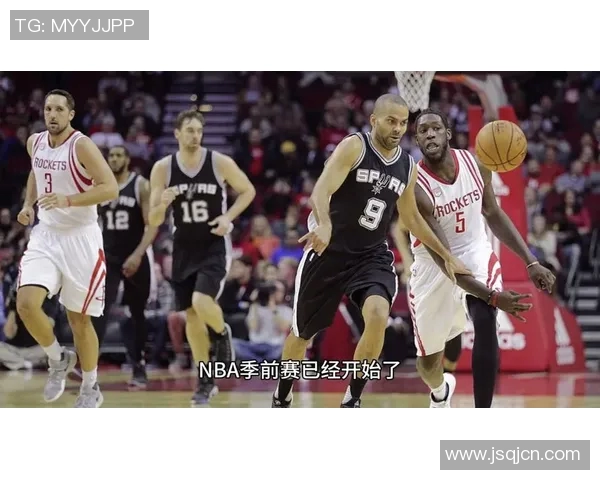 10月8日火箭对马刺季前赛精彩回放全场录像分析与亮点总结 10月8日火箭对马刺季前赛精彩回放全场录像分析与亮点总结